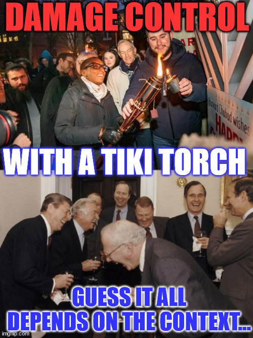 Harvard president Claudine Gay attends campus menorah lighting...  too little too late... LOL | DAMAGE CONTROL; WITH A TIKI TORCH; GUESS IT ALL DEPENDS ON THE CONTEXT... | image tagged in memes,laughing men in suits,hypocrite,anti-semitism | made w/ Imgflip meme maker