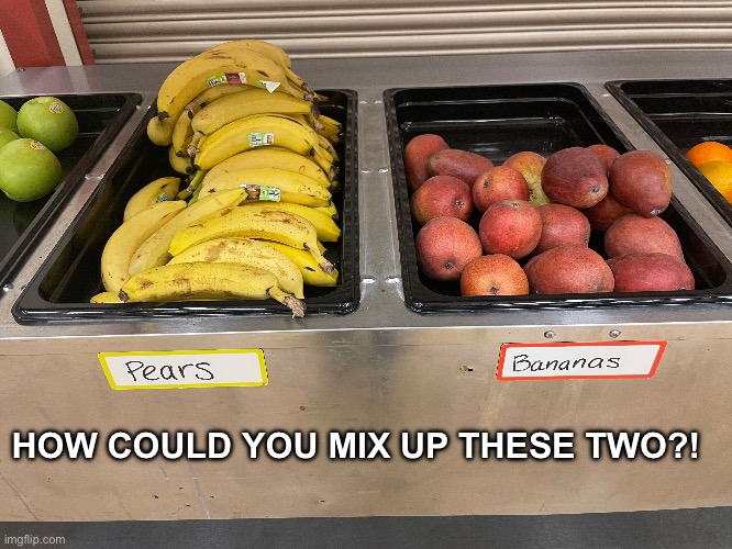Pears and bananas | HOW COULD YOU MIX UP THESE TWO?! | image tagged in fruit,you had one job | made w/ Imgflip meme maker