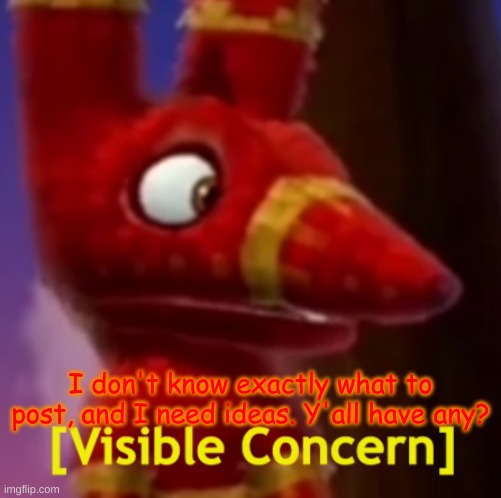 10 days to Christmas for me | I don't know exactly what to post, and I need ideas. Y'all have any? | image tagged in pretztail visible concern | made w/ Imgflip meme maker