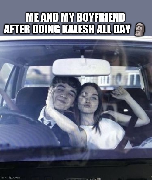 ME AND MY BOYFRIEND AFTER DOING KALESH ALL DAY 🗿 | image tagged in lol | made w/ Imgflip meme maker
