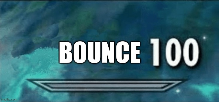 Skyrim skill meme | BOUNCE | image tagged in skyrim skill meme | made w/ Imgflip meme maker