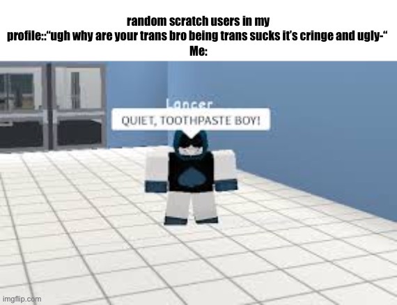 TOOTHPASTE BOY!!! | image tagged in lancer | made w/ Imgflip meme maker