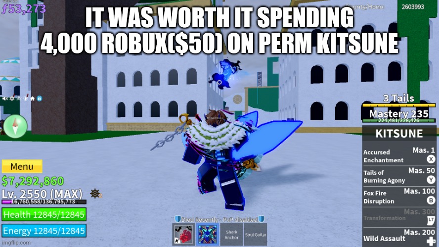 I'm broke now | IT WAS WORTH IT SPENDING 4,000 ROBUX($50) ON PERM KITSUNE | image tagged in roblox | made w/ Imgflip meme maker