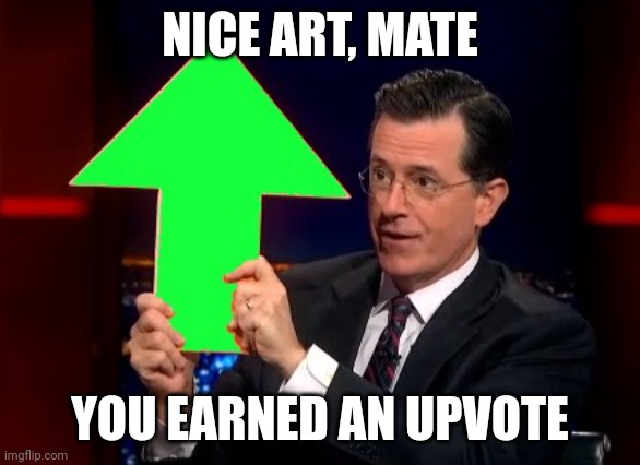 upvotes | NICE ART, MATE YOU EARNED AN UPVOTE | image tagged in upvotes | made w/ Imgflip meme maker