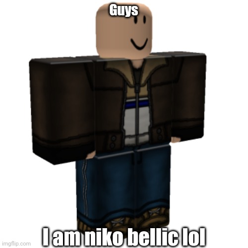 So I bought these cool gta iv niko bellic shirt and pants on roblox, rate 0 to 10 pls | Guys; I am niko bellic lol | image tagged in roblox,gta | made w/ Imgflip meme maker