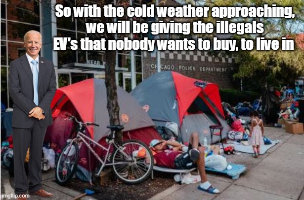 Two birds, one stone | So with the cold weather approaching, we will be giving the illegals EV's that nobody wants to buy, to live in | image tagged in house illegals in evs meme | made w/ Imgflip meme maker