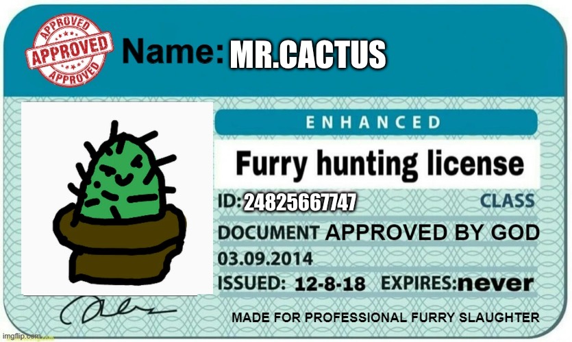 here’s my furry hunting license btw | MR.CACTUS; 24825667747 | image tagged in furry hunting license template | made w/ Imgflip meme maker