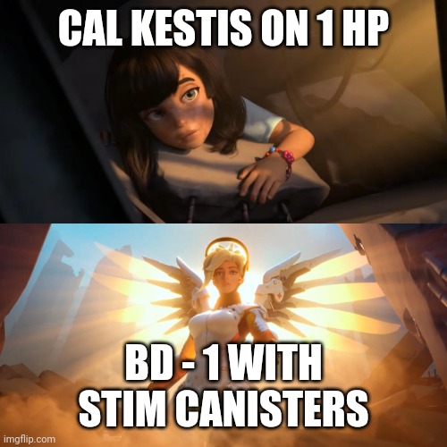 Overwatch Mercy Meme | CAL KESTIS ON 1 HP; BD - 1 WITH STIM CANISTERS | image tagged in overwatch mercy meme | made w/ Imgflip meme maker