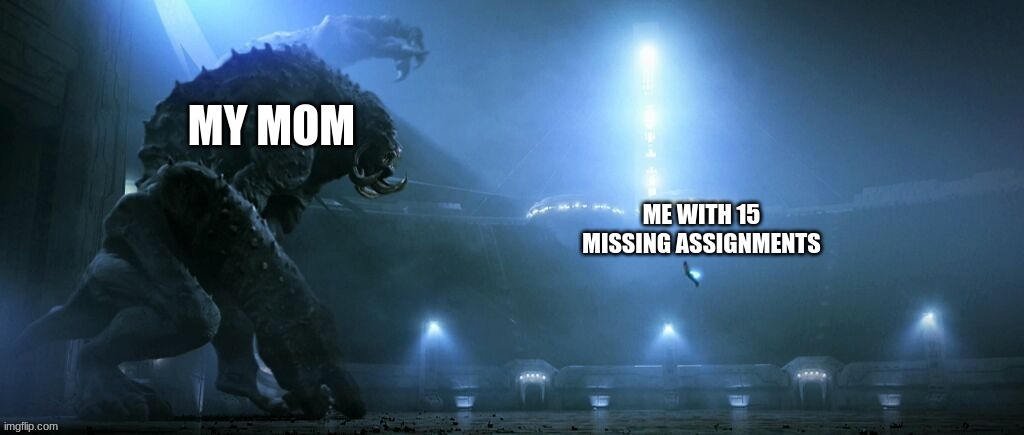 This is so Relatable | MY MOM; ME WITH 15 MISSING ASSIGNMENTS | image tagged in starkiller vs gorog trailer | made w/ Imgflip meme maker