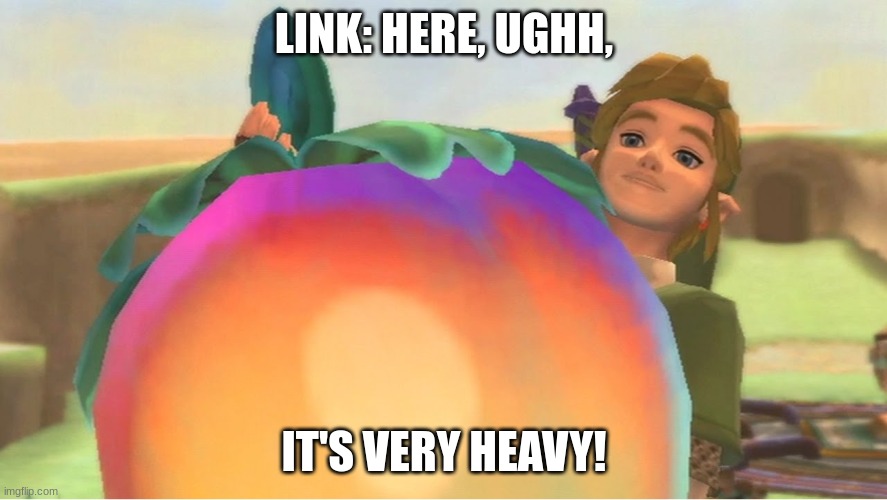 Link presents fruit of life | LINK: HERE, UGHH, IT'S VERY HEAVY! | image tagged in link presents fruit of life | made w/ Imgflip meme maker