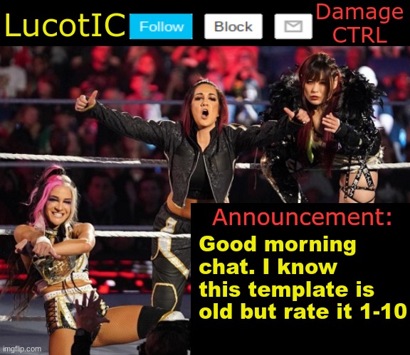 . | Good morning chat. I know this template is old but rate it 1-10 | image tagged in lucotic's damage ctrl announcement temp | made w/ Imgflip meme maker