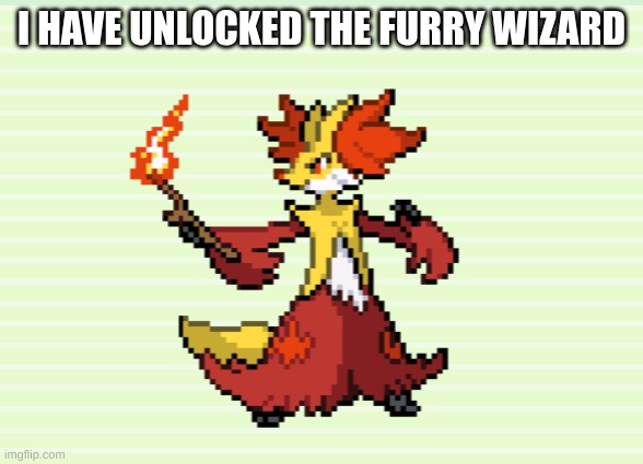 I HAVE UNLOCKED THE FURRY WIZARD | made w/ Imgflip meme maker