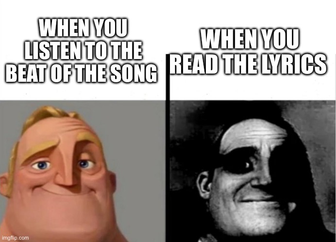 Teacher's Copy | WHEN YOU LISTEN TO THE BEAT OF THE SONG; WHEN YOU READ THE LYRICS | image tagged in teacher's copy | made w/ Imgflip meme maker