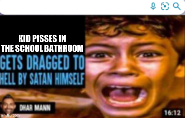 dhar mann meme | KID PISSES IN THE SCHOOL BATHROOM | image tagged in dhar mann meme | made w/ Imgflip meme maker
