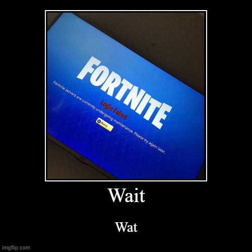 Wat | Wait | Wat | image tagged in funny,demotivationals | made w/ Imgflip demotivational maker
