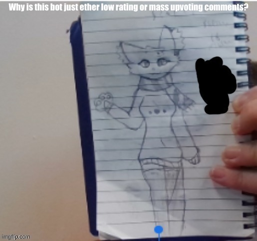 Why is this bot just ether low rating or mass upvoting comments? | made w/ Imgflip meme maker