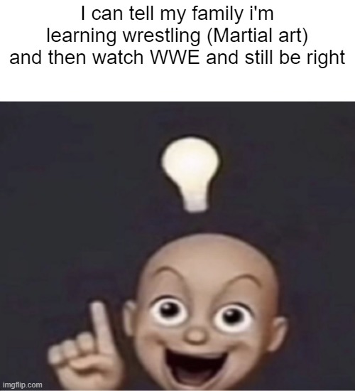 urethra! | I can tell my family i'm learning wrestling (Martial art) and then watch WWE and still be right | image tagged in urethra,memes,wwe | made w/ Imgflip meme maker