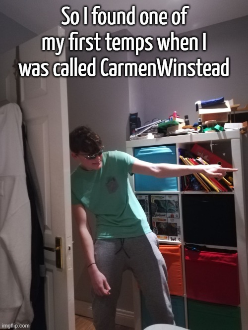 Yes that was me | So I found one of my first temps when I was called CarmenWinstead | image tagged in ha you simp | made w/ Imgflip meme maker