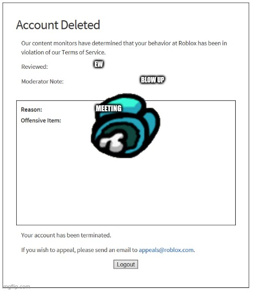 dead body blows up roblox hq | EW; BLOW UP; MEETING | image tagged in banned from roblox | made w/ Imgflip meme maker