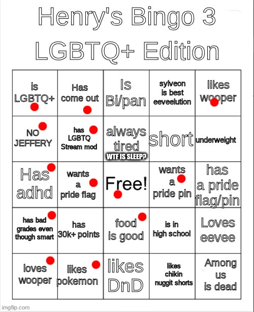 I'm literally doing every bingo I can, because I want to see how similar I am to others. Send me your bingos!!!! | WTF IS SLEEP? | image tagged in henry's bingo 3 lgbtq edition | made w/ Imgflip meme maker