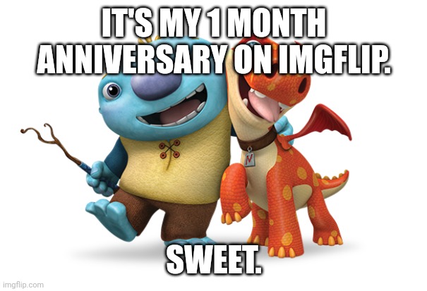 1 month anniversary! | IT'S MY 1 MONTH ANNIVERSARY ON IMGFLIP. SWEET. | image tagged in wally and norville,anniversary | made w/ Imgflip meme maker