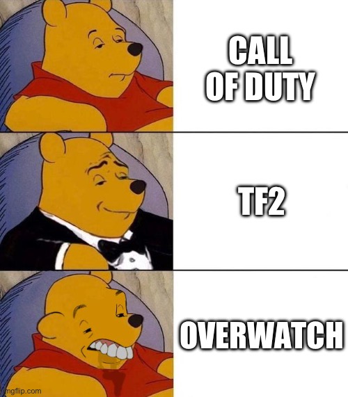 COD and tf2 are good, overwatch sucks | CALL OF DUTY; TF2; OVERWATCH | image tagged in best better blurst,tf2 | made w/ Imgflip meme maker