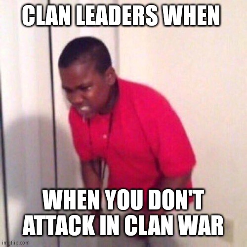 angry black kid | CLAN LEADERS WHEN; WHEN YOU DON'T ATTACK IN CLAN WAR | image tagged in angry black kid | made w/ Imgflip meme maker