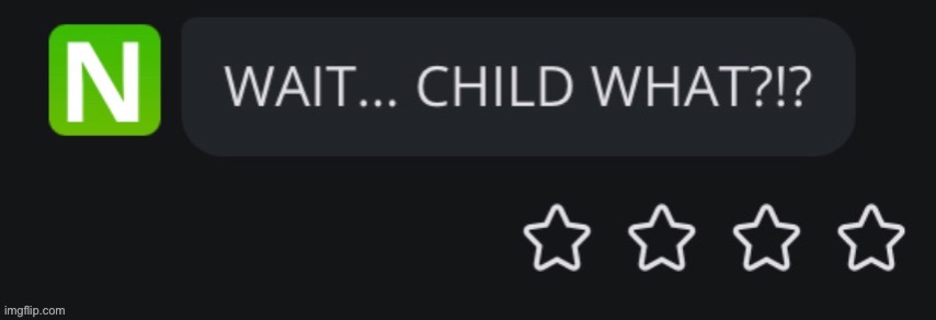 Child what!? | image tagged in child what | made w/ Imgflip meme maker