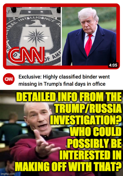 Like planting cocaine in the White House.  It's just another super-odd, inexplicable thing. | DETAILED INFO FROM THE
TRUMP/RUSSIA
INVESTIGATION?
WHO COULD
POSSIBLY BE
INTERESTED IN
MAKING OFF WITH THAT? | image tagged in startrek,memes,agent trump | made w/ Imgflip meme maker