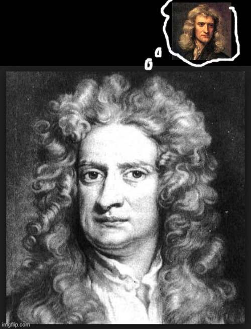 Sir Isaac Newton | image tagged in sir isaac newton | made w/ Imgflip meme maker