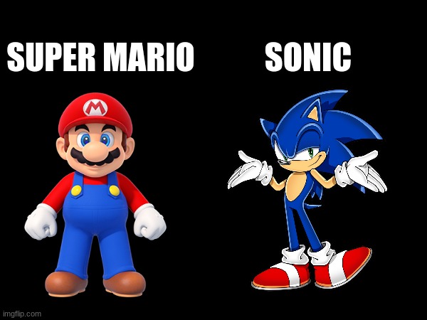 Which one ??? | SONIC; SUPER MARIO | image tagged in msmg | made w/ Imgflip meme maker