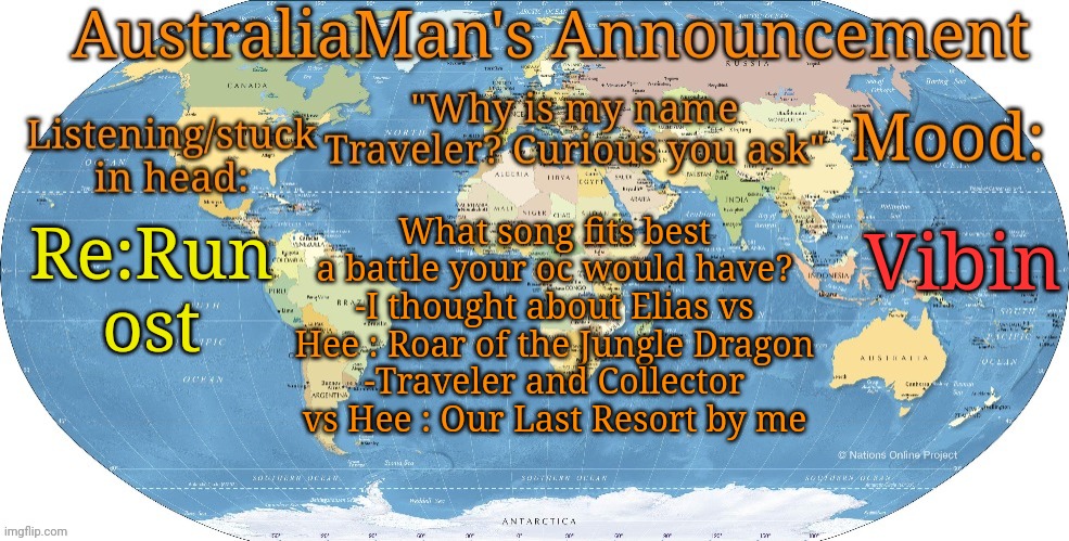 Elias vs Hee is so one sided | Vibin; What song fits best a battle your oc would have?
-I thought about Elias vs Hee : Roar of the Jungle Dragon
-Traveler and Collector vs Hee : Our Last Resort by me; Re:Run ost | image tagged in australia announcement | made w/ Imgflip meme maker