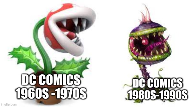 True | DC COMICS 1960S -1970S; DC COMICS 1980S-1990S | image tagged in memes | made w/ Imgflip meme maker