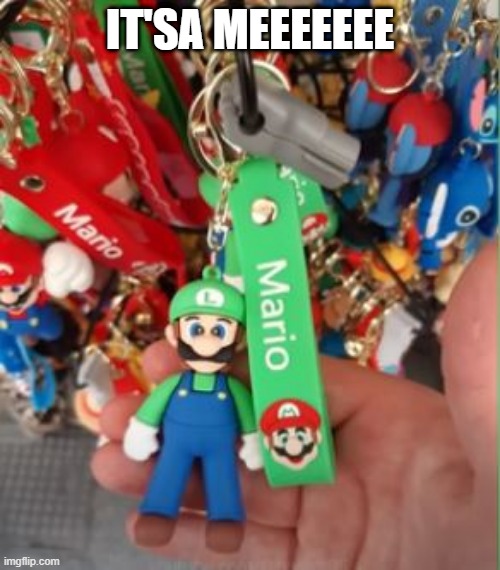 Green Mario | IT'SA MEEEEEEE | image tagged in you had one job | made w/ Imgflip meme maker