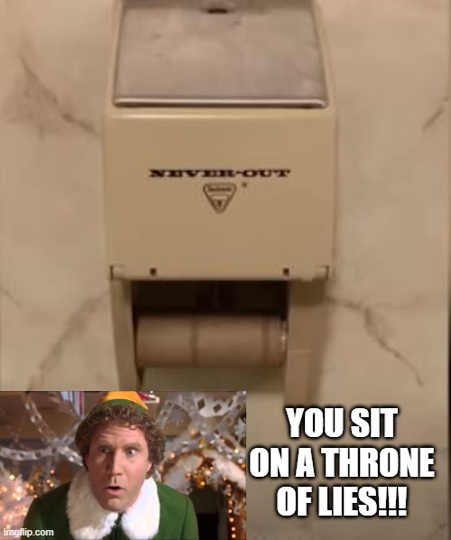 Never Out | YOU SIT ON A THRONE OF LIES!!! | image tagged in you had one job | made w/ Imgflip meme maker