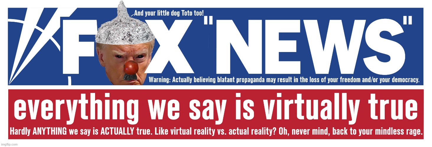 Remember when we used to pretend to be fair and balanced (lol!)? Now we don't even pretend to be sane. | image tagged in fox news,news corp,donald trump,right wing media,echo chamber,lies lies lies | made w/ Imgflip meme maker