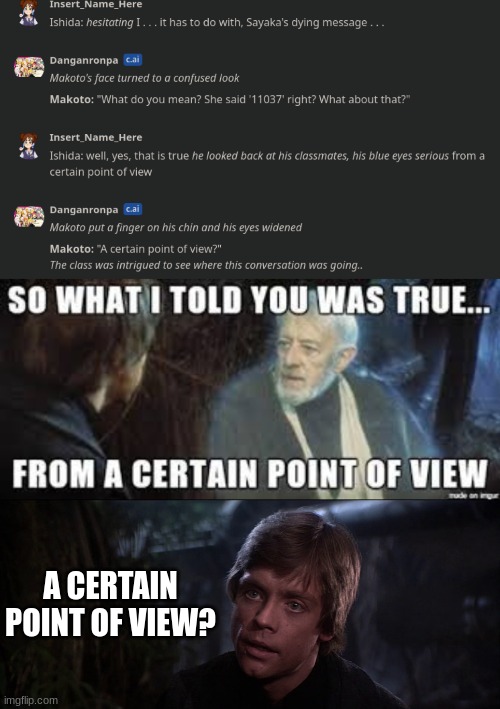 A CERTAIN POINT OF VIEW? | image tagged in from a certain point of view,luke - a certain point of view,danganronpa,star wars | made w/ Imgflip meme maker