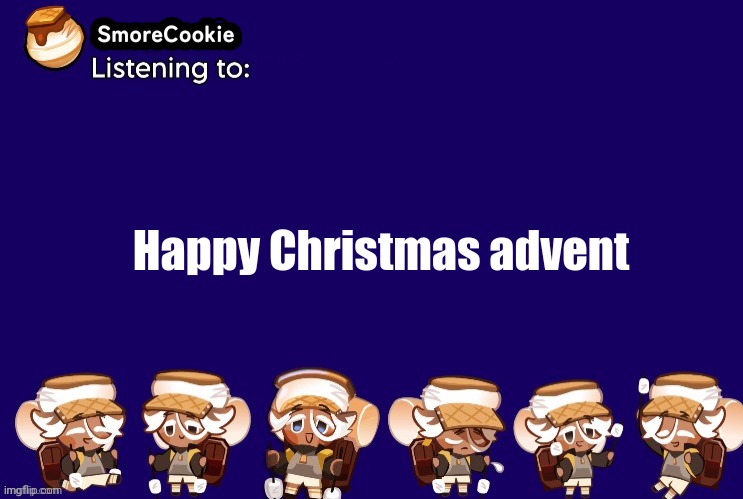 SmoreCookie announcement template v2 (thanks Banditos) | Happy Christmas advent | image tagged in smorecookie announcement template v2 thanks banditos | made w/ Imgflip meme maker