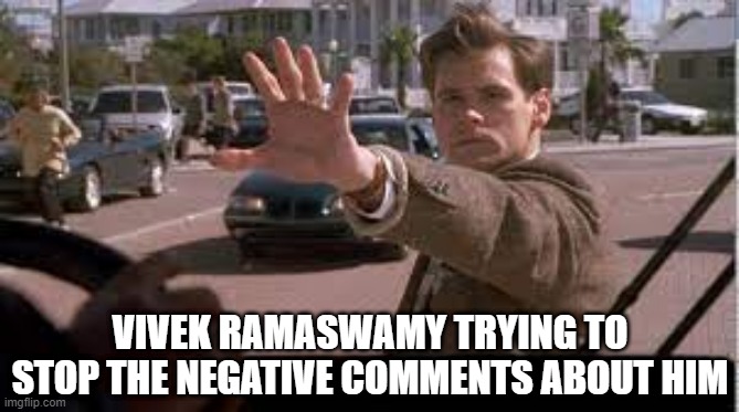 He Tries | VIVEK RAMASWAMY TRYING TO STOP THE NEGATIVE COMMENTS ABOUT HIM | image tagged in truman show | made w/ Imgflip meme maker
