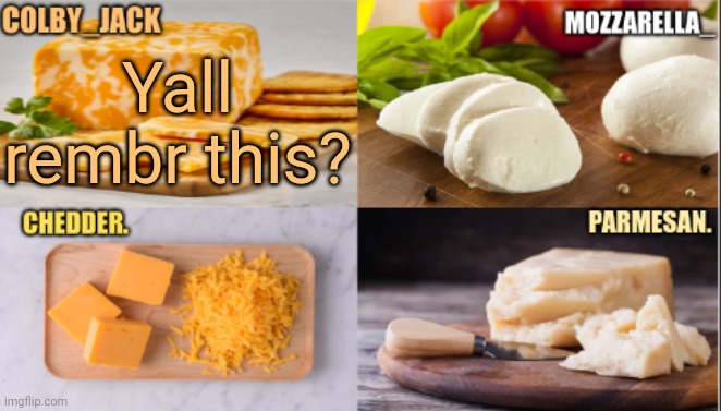 The Cheese Temp | Yall rembr this? | image tagged in the cheese temp | made w/ Imgflip meme maker