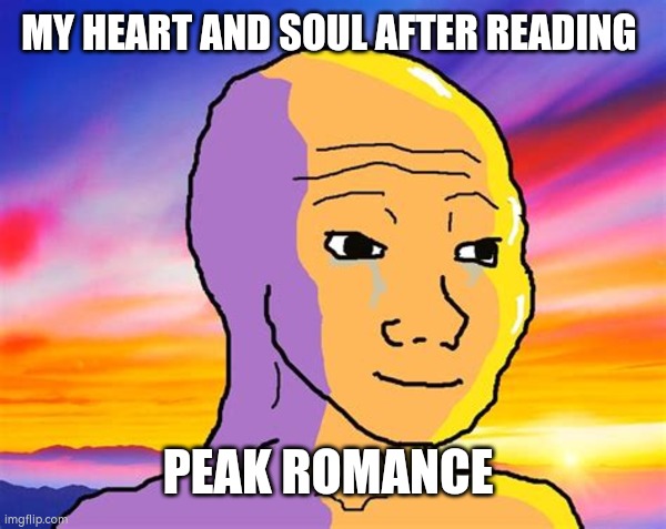 Sunset Wojak | MY HEART AND SOUL AFTER READING; PEAK ROMANCE | image tagged in sunset wojak | made w/ Imgflip meme maker