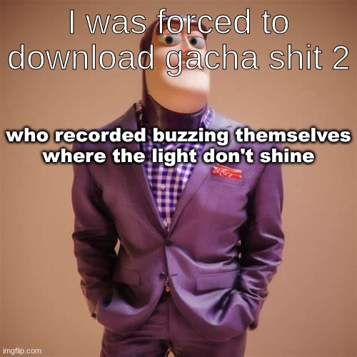 Buzz lightyear stare | I was forced to download gacha shit 2 | image tagged in buzz lightyear stare | made w/ Imgflip meme maker