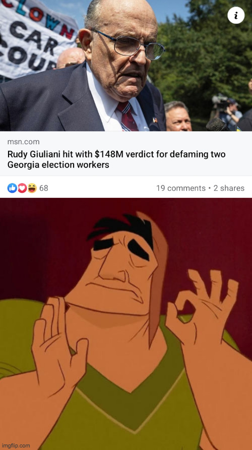 At least he has his Borat money to fall back on. | image tagged in when x just right,memes,rudy giuliani | made w/ Imgflip meme maker