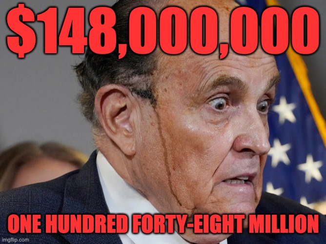 $148,000,000 | $148,000,000; ONE HUNDRED FORTY-EIGHT MILLION | image tagged in giuliani,republicans,trump | made w/ Imgflip meme maker
