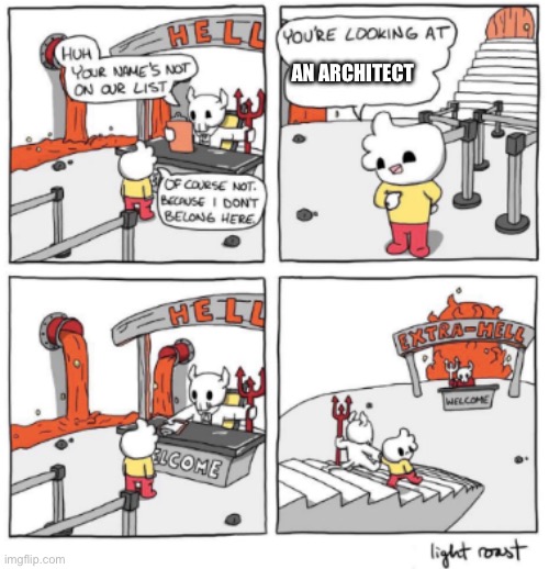 Engineer better | AN ARCHITECT | image tagged in memes | made w/ Imgflip meme maker