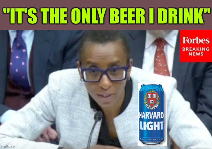 Harvard light... depends on the context | "IT'S THE ONLY BEER I DRINK" | image tagged in plagiarism,liberal hypocrisy,anti-semitism | made w/ Imgflip meme maker