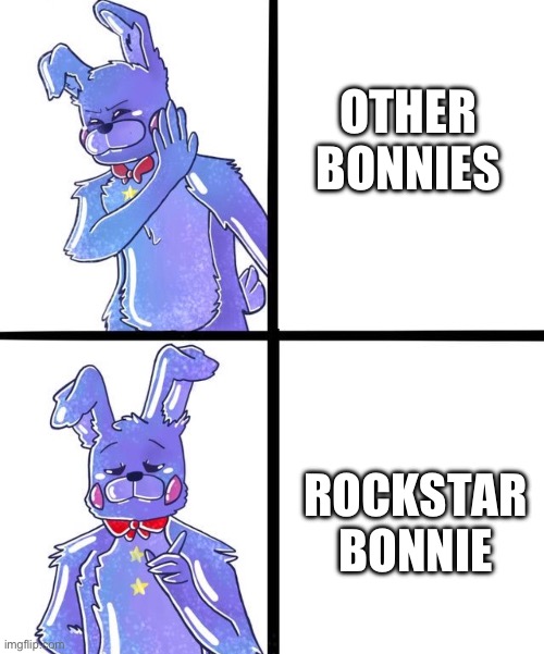 Ima be this guy | OTHER BONNIES; ROCKSTAR BONNIE | image tagged in drake hotline bling rockstar bonnie version | made w/ Imgflip meme maker