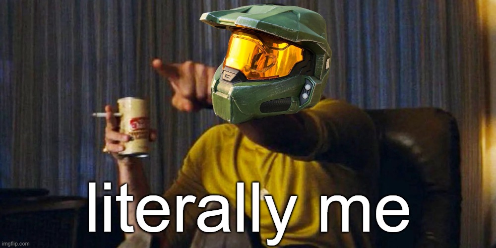 Pointing Leo | literally me | image tagged in pointing leo | made w/ Imgflip meme maker