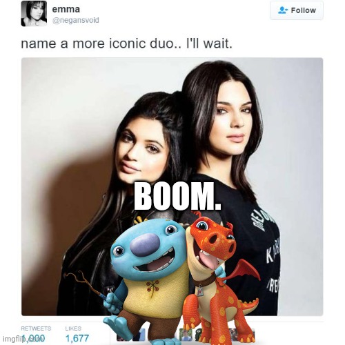 Name a More Iconic Duo | BOOM. | image tagged in name a more iconic duo | made w/ Imgflip meme maker