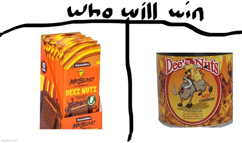Deez’s Nuts | image tagged in who will win,meme,funny,mrbeast,nuts | made w/ Imgflip meme maker